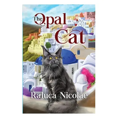 "The Opal Cat" - "" ("Nicolae Raluca")(Paperback)