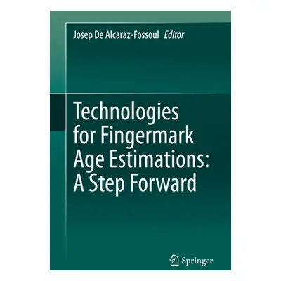 "Technologies for Fingermark Age Estimations: A Step Forward" - "" ("de Alcaraz-Fossoul Josep")(