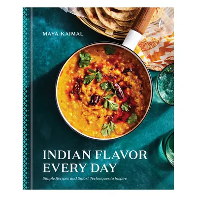 "Indian Flavor Every Day: Simple Recipes and Smart Techniques to Inspire: A Cookbook" - "" ("Kai