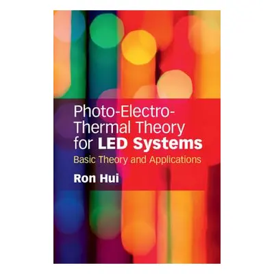 "Photo-Electro-Thermal Theory for Led Systems: Basic Theory and Applications" - "" ("Hui Ron")(P