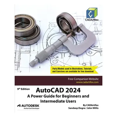 "AutoCAD 2024: A Power Guide for Beginners and Intermediate Users" - "" ("Cadartifex")(Paperback