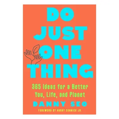 "Do Just One Thing: 365 Ideas for a Better You, Life, and Planet" - "" ("Seo Danny")(Paperback)