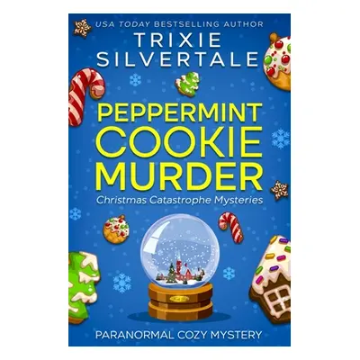 "Peppermint Cookie Murder: Paranormal Cozy Mystery" - "" ("Silvertale Trixie")(Paperback)