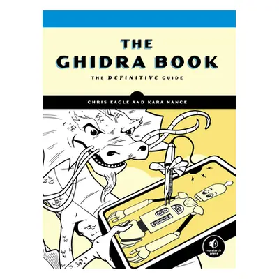 "The Ghidra Book: The Definitive Guide" - "" ("Eagle Chris")(Paperback)