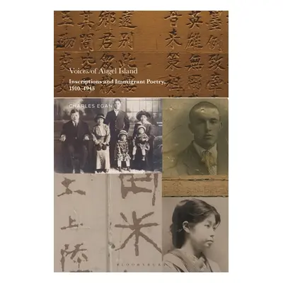 "Voices of Angel Island: Inscriptions and Immigrant Poetry, 1910-1945" - "" ("Egan Charles")(Pev