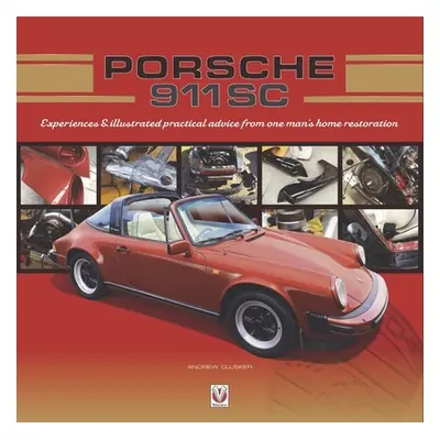 "Porsche 911 SC: Experiences & Illustrated Practical Advice from One Man's Home Restoration" - "