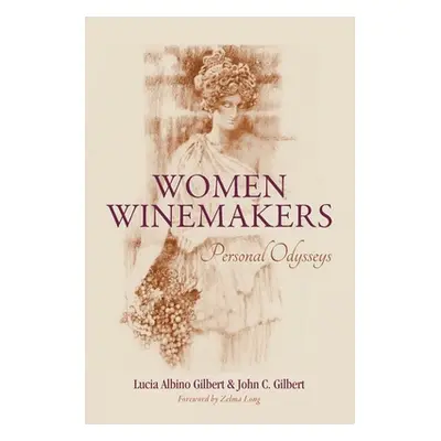 "Women Winemakers: Personal Odysseys" - "" ("Gilbert Lucia")(Pevná vazba)