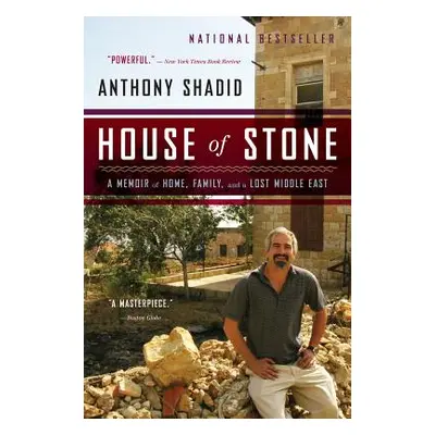 "House of Stone: A Memoir of Home, Family, and a Lost Middle East" - "" ("Shadid Anthony")(Paper