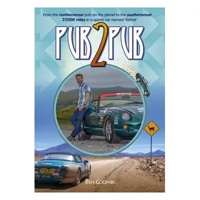 "Pub2pub: From the Northernmost Pub on the Planet to the Southernmost ... 27,000 Miles in a Spor