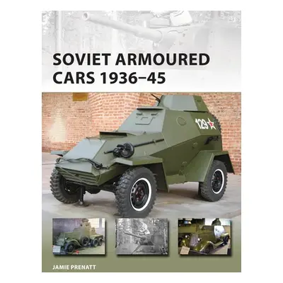 "Soviet Armoured Cars 1936-45" - "" ("Prenatt Jamie")(Paperback)