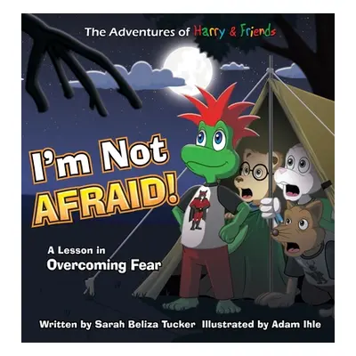 "I'm Not Afraid!: A Lesson In Overcoming Fear" - "" ("Tucker Sarah Beliza")(Pevná vazba)