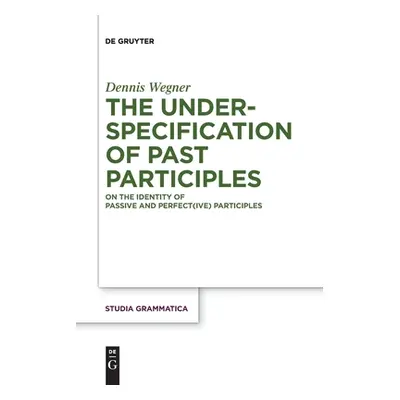 "The Underspecification of Past Participles" - "" ("Wegner Dennis")(Paperback)