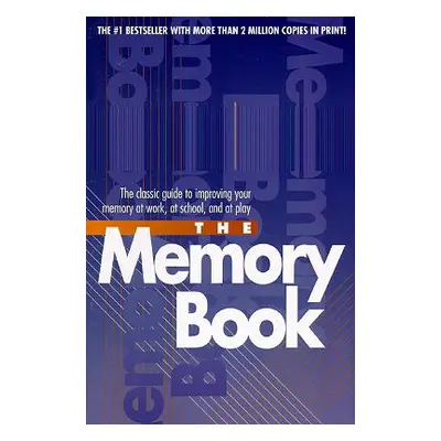 "The Memory Book: The Classic Guide to Improving Your Memory at Work, at School, and at Play" - 