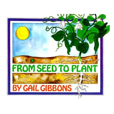 "From Seed to Plant" - "" ("Gibbons Gail")(Pevná vazba)