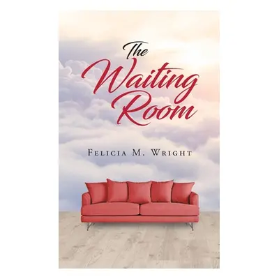 "The Waiting Room" - "" ("Wright Felicia M.")(Paperback)