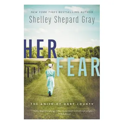 "Her Fear: The Amish of Hart County" - "" ("Gray Shelley Shepard")(Paperback)