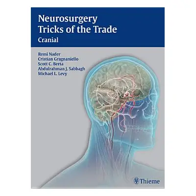 "Neurosurgery Tricks of the Trade - Cranial: Cranial" - "" ("Nader Remi")(Pevná vazba)