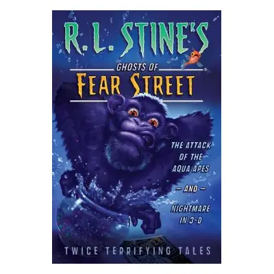 "The Attack of the Aqua Apes and Nightmare in 3-D: Twice Terrifying Tales" - "" ("Stine R. L.")(