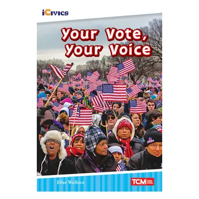 "Your Vote, Your Voice" - "" ("Wallace Elise")(Paperback)