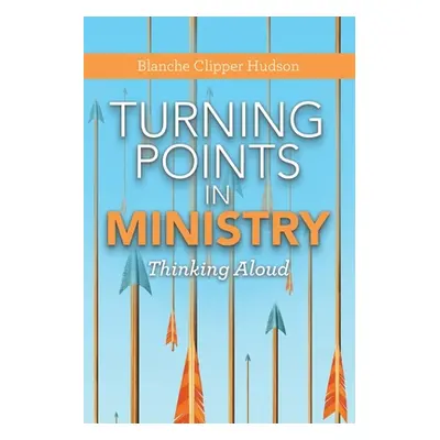 "Turning Points in Ministry: Thinking Aloud" - "" ("Hudson Blanche Clipper")(Paperback)