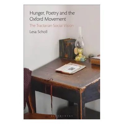 "Hunger, Poetry and the Oxford Movement: The Tractarian Social Vision" - "" ("Scholl Lesa")(Pevn