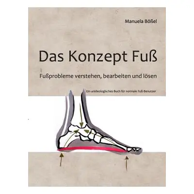 "Das Konzept Fu: Fuprobleme verstehen, bearbeiten und lsen" - "" ("Bel Manuela")(Paperback)