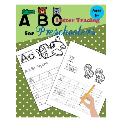 "ABC Tracing Letters for Preschoolers: Tracing Numbers and Letters for Kindergarten and Preschoo