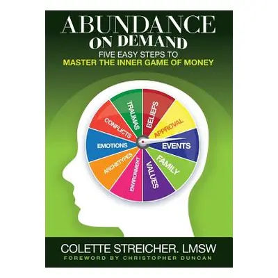 "Abundance on Demand: Five Easy Steps to Master the Inner Game of Money" - "" ("Streicher Colett