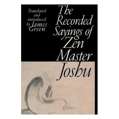 "The Recorded Sayings of Zen Master Joshu" - "" ("Green James")(Paperback)