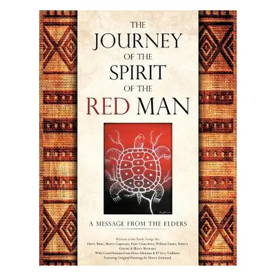 "The Journey of the Spirit of the Red Man: A Message from the Elders" - "" ("Bone Harry")(Paperb