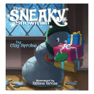 "The Sneaky Snowman: A Christmas Story" - "" ("Sproles Clay")(Pevná vazba)