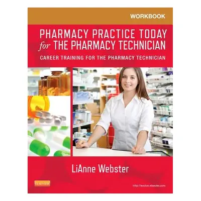 "Workbook for Pharmacy Practice Today for the Pharmacy Technician: Career Training for the Pharm