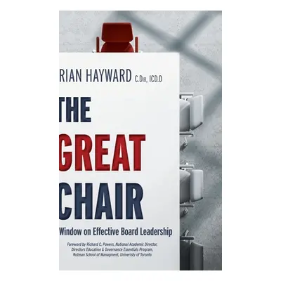 "The Great Chair: A Window on Effective Board Leadership" - "" ("Hayward Brian")(Pevná vazba)