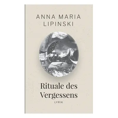 "Rituale des Vergessens: Lyrik" - "" ("Lipinski Anna Maria")(Paperback)