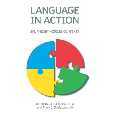 "Language in Action: Sfl Theory Across Contexts" - "" ("Brisk Maria Estela")(Pevná vazba)