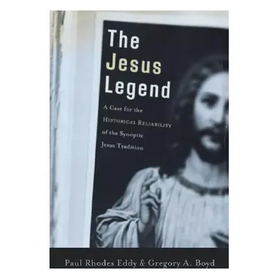 "The Jesus Legend: A Case for the Historical Reliability of the Synoptic Jesus Tradition" - "" (