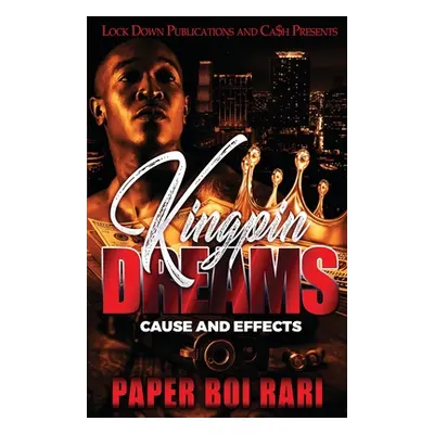 "Kingpin Dreams: Cause and Effects" - "" ("Rari Paper Boi")(Paperback)