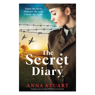 "The Secret Diary: Gripping and emotional WW2 historical fiction" - "" ("Stuart Anna")(Paperback