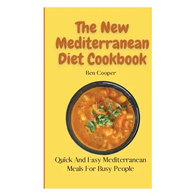 "The New Mediterranean Diet Cookbook: Quick And Easy Mediterranean Meals For Busy People" - "" (