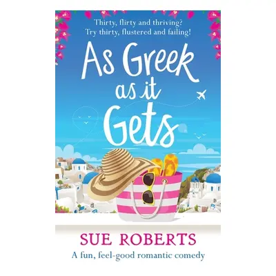 "As Greek as it Gets: A fun, feel-good romantic comedy" - "" ("Roberts Sue")(Paperback)