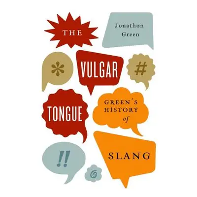 "The Vulgar Tongue: Green's History of Slang" - "" ("Green Jonathon")(Pevná vazba)