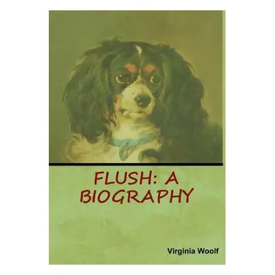 "Flush: A Biography" - "" ("Woolf Virginia")(Pevná vazba)