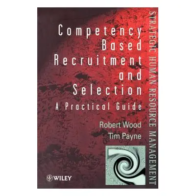 "Competency-Based Recruitment and Selection" - "" ("Wood Robert")(Paperback)