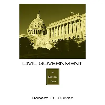 "Civil Government: A Biblical View" - "" ("Culver Robert D.")(Paperback)