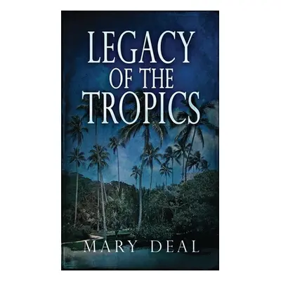 "Legacy of the Tropics: A Mystery Anthology" - "" ("Deal Mary")(Pevná vazba)