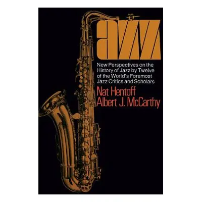 "Jazz: New Perspectives on the History of Jazz by Twelve of the World's Foremost Jazz Critics an