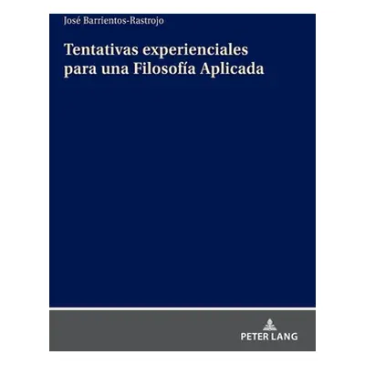 "Tentativas Experienciales Para Una Filosofa Aplicada" - "" ("Barrientos-Rastrojo Jos")(Pevná va