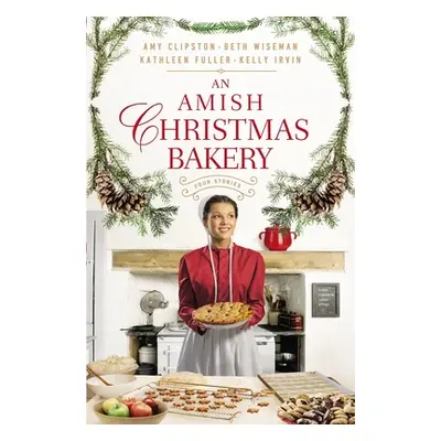 "An Amish Christmas Bakery: Four Stories" - "" ("Clipston Amy")(Paperback)