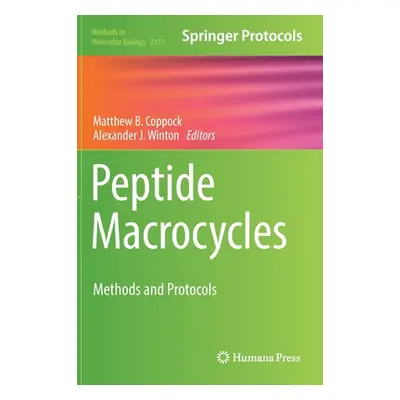 "Peptide Macrocycles: Methods and Protocols" - "" ("Coppock Matthew B.")(Pevná vazba)