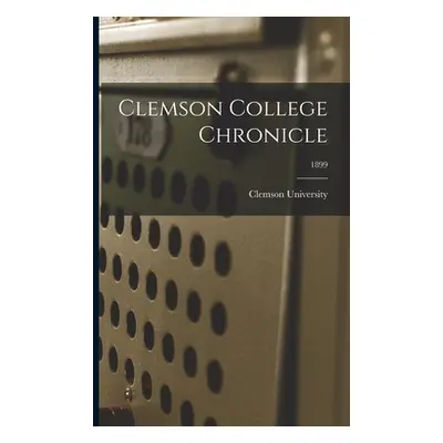 "Clemson College Chronicle; 1899" - "" ("Clemson University")(Paperback)